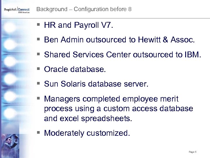 Background – Configuration before 8 § HR and Payroll V 7. § Ben Admin