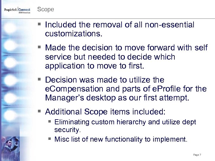 Scope § Included the removal of all non-essential customizations. § Made the decision to