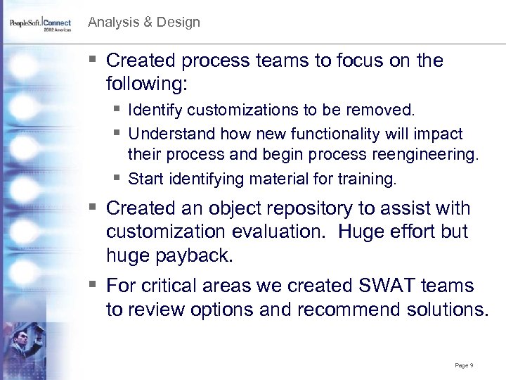 Analysis & Design § Created process teams to focus on the following: § Identify
