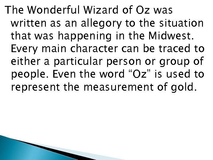 The Wonderful Wizard of Oz was written as an allegory to the situation that