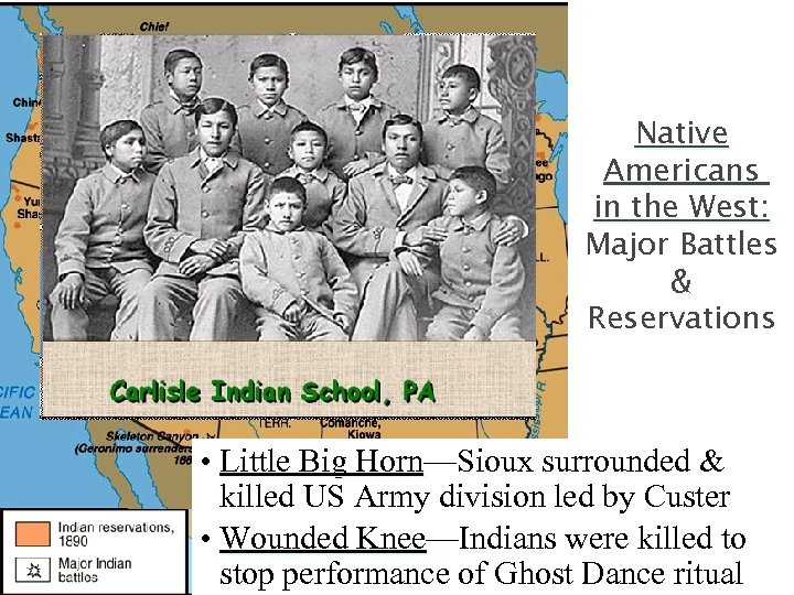 Native Americans in the West: Major Battles & Reservations • Little Big Horn—Sioux surrounded