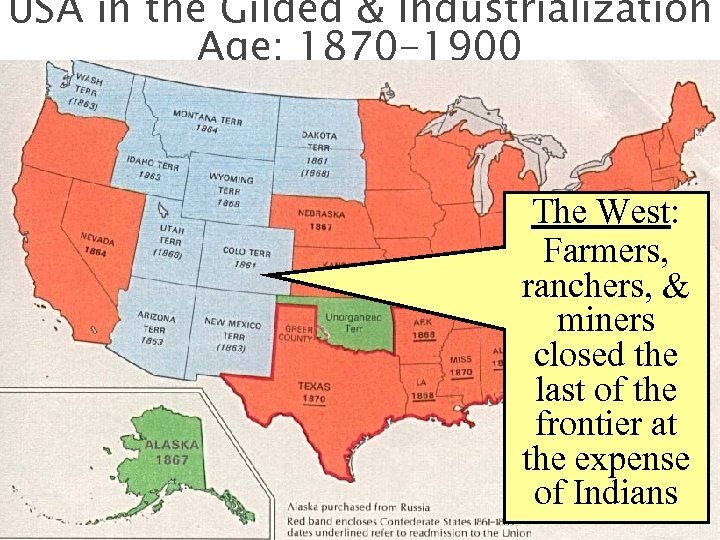 USA in the Gilded & Industrialization Age: 1870 -1900 The West: West Farmers, ranchers,