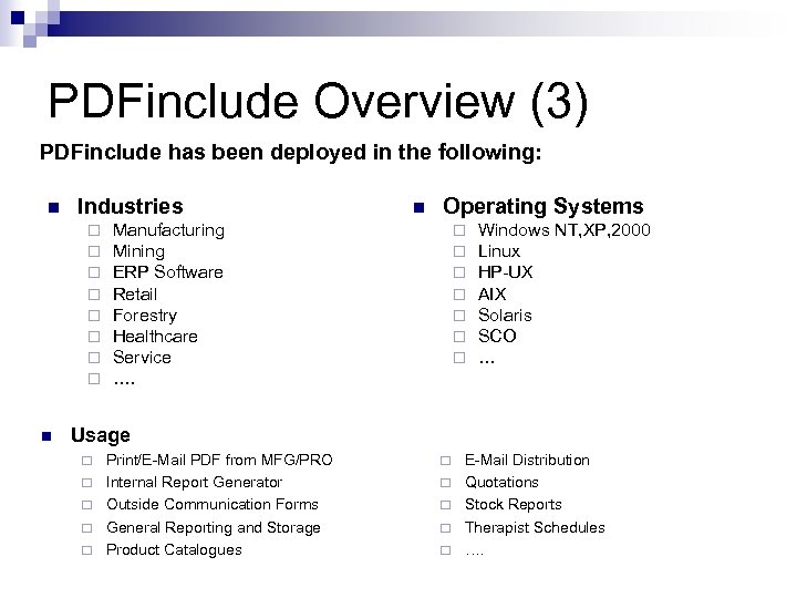 PDFinclude Overview (3) PDFinclude has been deployed in the following: n Industries ¨ ¨