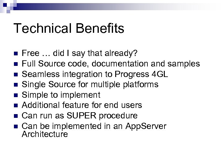 Technical Benefits n n n n Free … did I say that already? Full