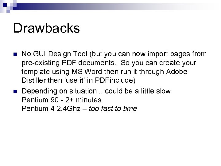 Drawbacks n n No GUI Design Tool (but you can now import pages from