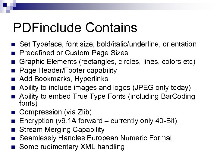 PDFinclude Contains n n n Set Typeface, font size, bold/italic/underline, orientation Predefined or Custom