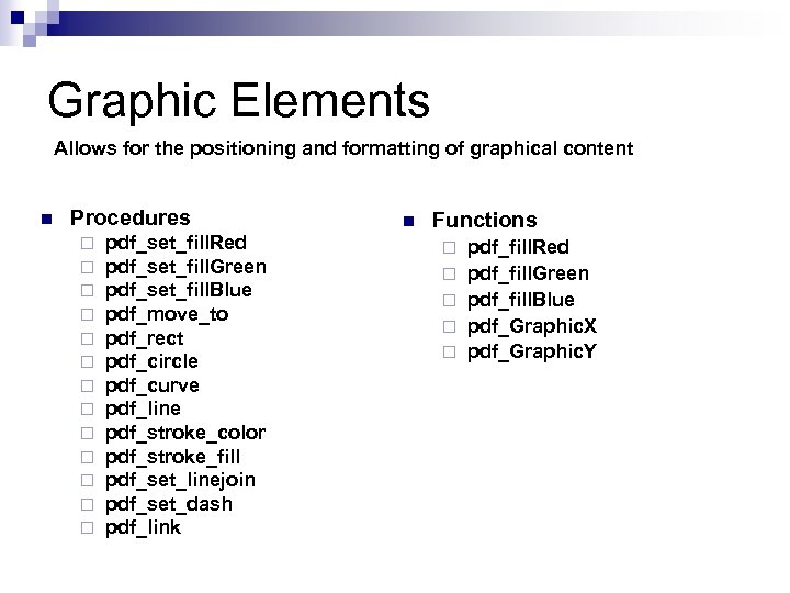 Graphic Elements Allows for the positioning and formatting of graphical content n Procedures ¨