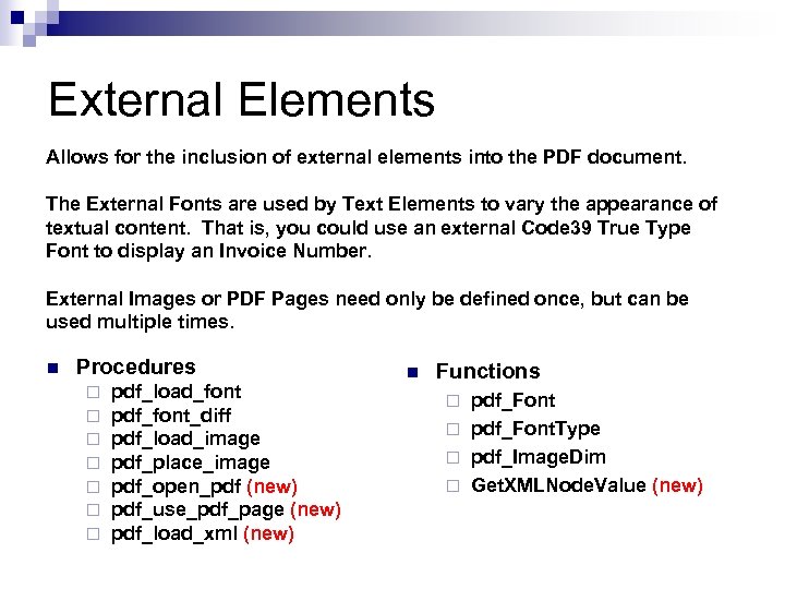 External Elements Allows for the inclusion of external elements into the PDF document. The