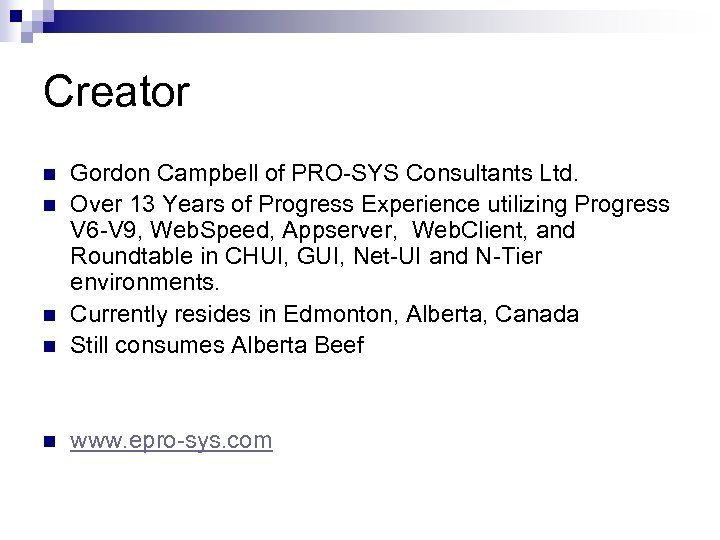 Creator n Gordon Campbell of PRO-SYS Consultants Ltd. Over 13 Years of Progress Experience