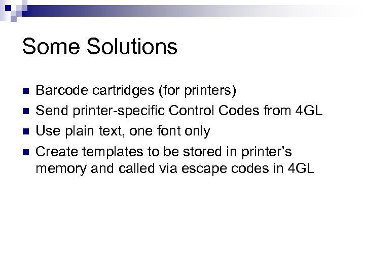 Some Solutions n n Barcode cartridges (for printers) Send printer-specific Control Codes from 4