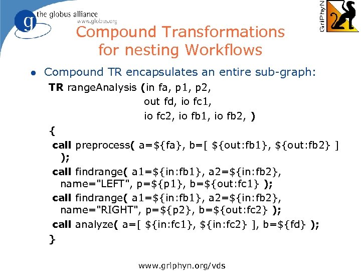 Compound Transformations for nesting Workflows l Compound TR encapsulates an entire sub-graph: TR range.