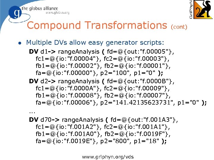 Compound Transformations (cont) l Multiple DVs allow easy generator scripts: DV d 1 ->