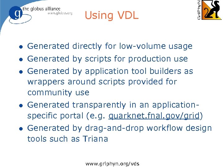 Using VDL l Generated directly for low-volume usage l Generated by scripts for production