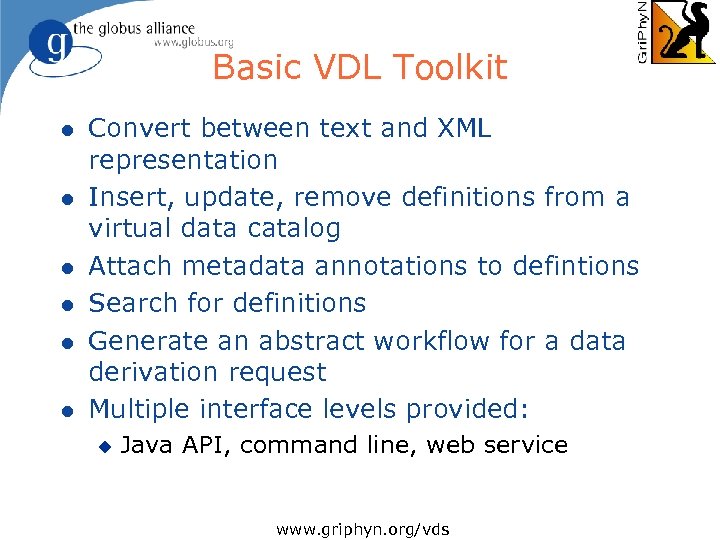 Basic VDL Toolkit l l l Convert between text and XML representation Insert, update,