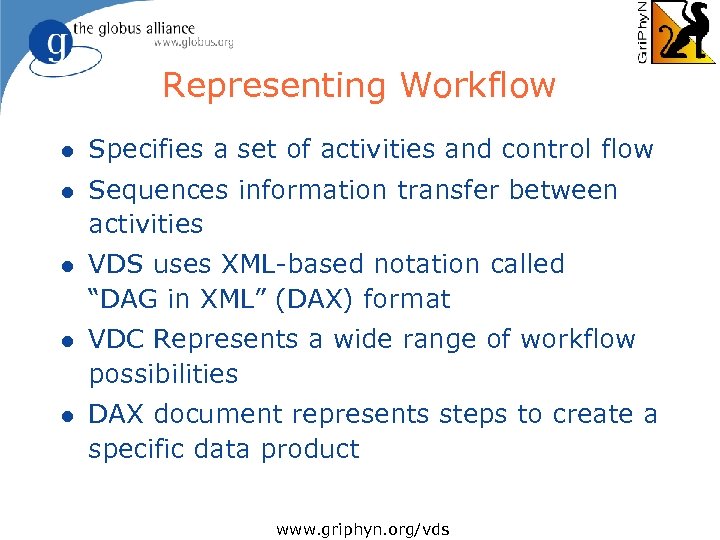 Representing Workflow l Specifies a set of activities and control flow l Sequences information