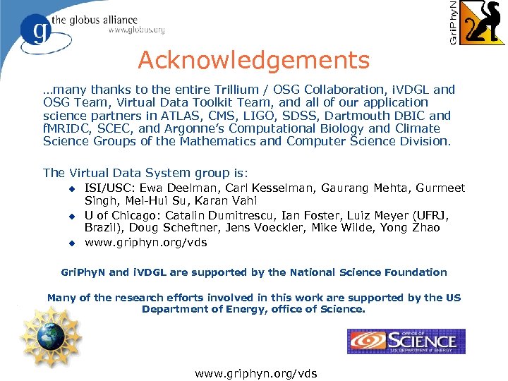 Acknowledgements …many thanks to the entire Trillium / OSG Collaboration, i. VDGL and OSG
