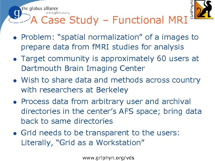 A Case Study – Functional MRI l Problem: “spatial normalization” of a images to