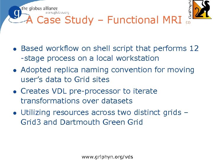 A Case Study – Functional MRI (2) l Based workflow on shell script that