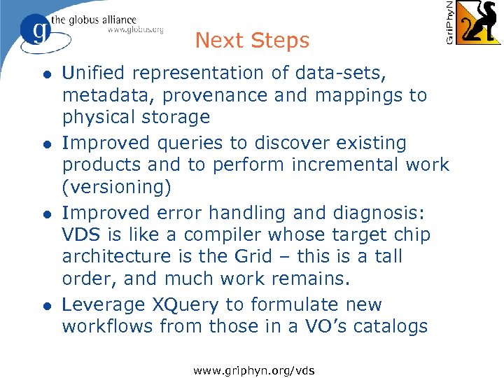 Next Steps l l Unified representation of data-sets, metadata, provenance and mappings to physical