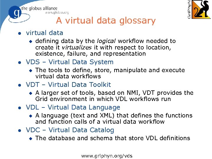 A virtual data glossary l virtual data u l VDS – Virtual Data System