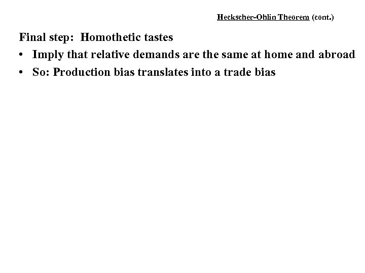 Heckscher-Ohlin Theorem (cont. ) Final step: Homothetic tastes • Imply that relative demands are