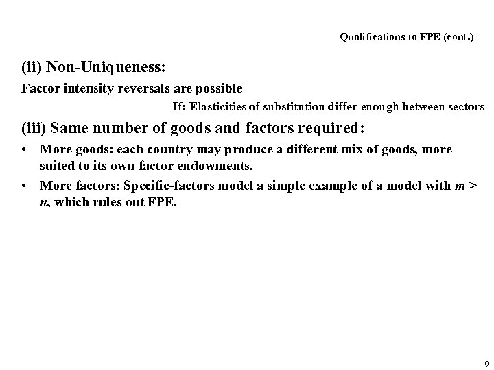 Qualifications to FPE (cont. ) (ii) Non-Uniqueness: Factor intensity reversals are possible If: Elasticities