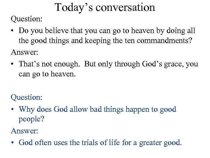 Today’s conversation Question: • Do you believe that you can go to heaven by