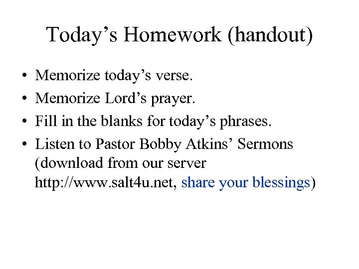 Today’s Homework (handout) • • Memorize today’s verse. Memorize Lord’s prayer. Fill in the