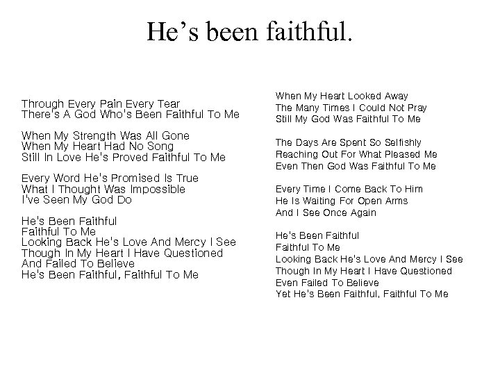 He’s been faithful. Through Every Pain Every Tear There's A God Who's Been Faithful