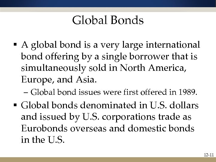 Global Bonds § A global bond is a very large international bond offering by