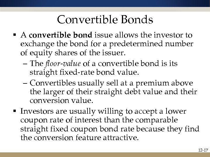 Convertible Bonds § A convertible bond issue allows the investor to exchange the bond