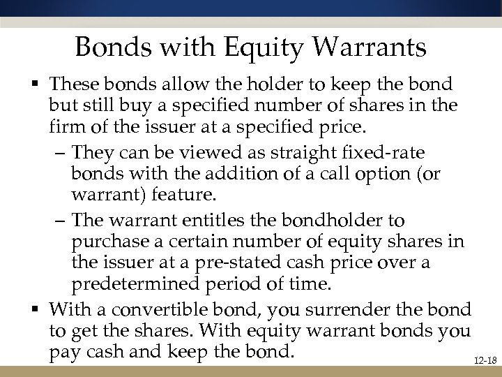 Bonds with Equity Warrants § These bonds allow the holder to keep the bond