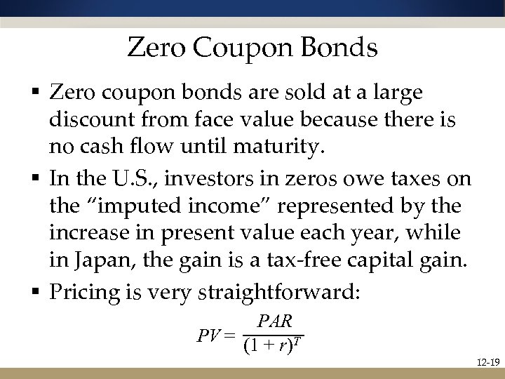 Zero Coupon Bonds § Zero coupon bonds are sold at a large discount from