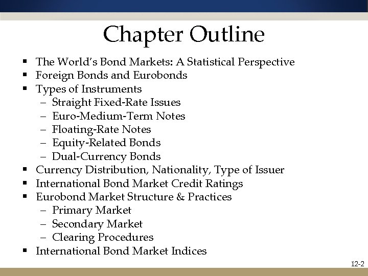 Chapter Outline § The World’s Bond Markets: A Statistical Perspective § Foreign Bonds and