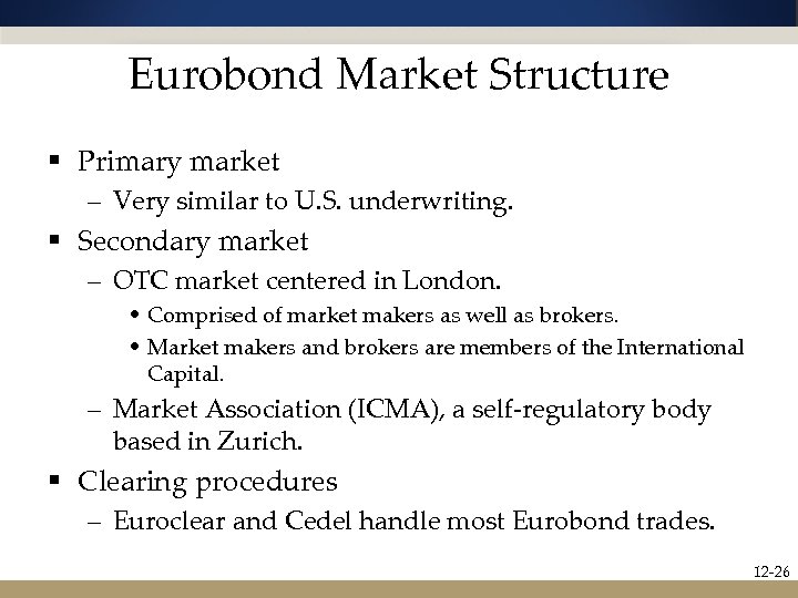 Eurobond Market Structure § Primary market – Very similar to U. S. underwriting. §