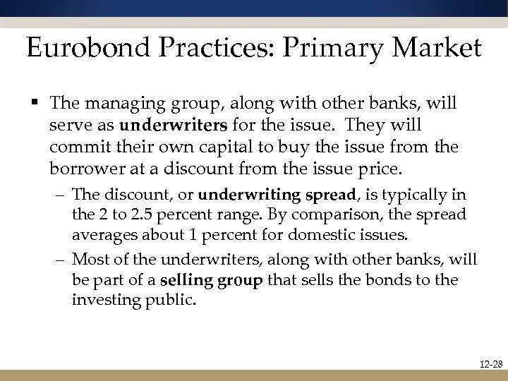 Eurobond Practices: Primary Market § The managing group, along with other banks, will serve