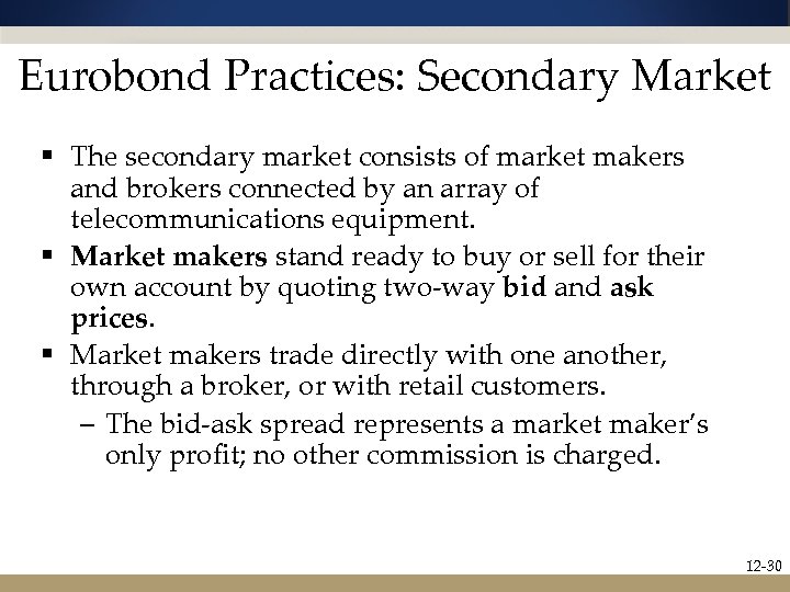 Eurobond Practices: Secondary Market § The secondary market consists of market makers and brokers