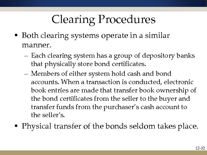 Clearing Procedures § Both clearing systems operate in a similar manner. – Each clearing