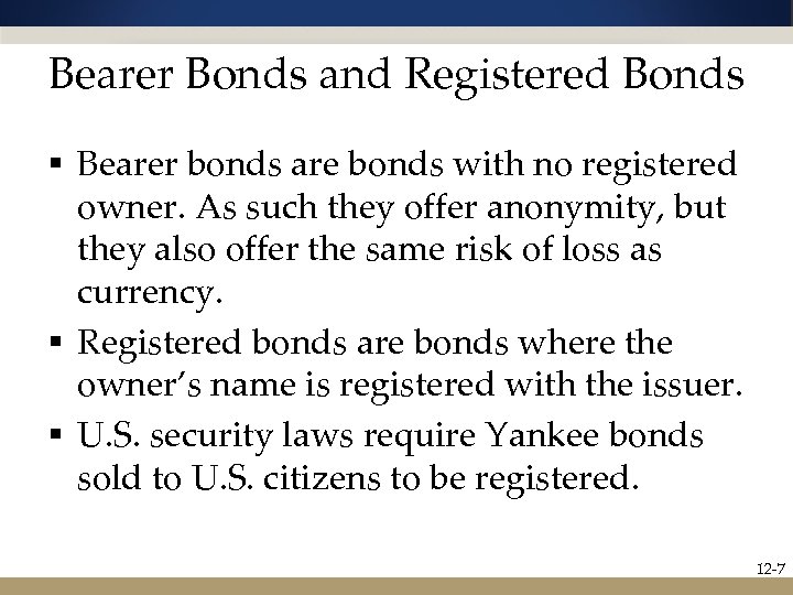 Bearer Bonds and Registered Bonds § Bearer bonds are bonds with no registered owner.
