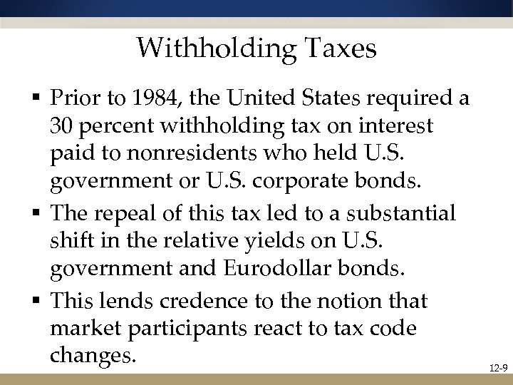 Withholding Taxes § Prior to 1984, the United States required a 30 percent withholding