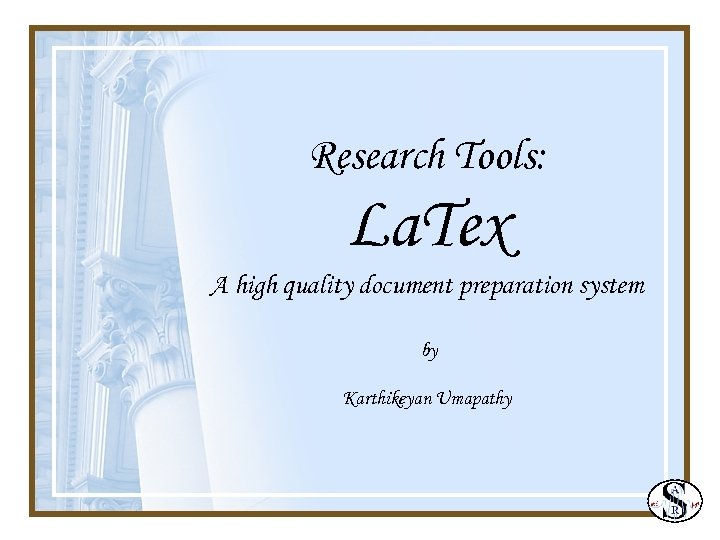 Research Tools: La. Tex A high quality document preparation system by Karthikeyan Umapathy 