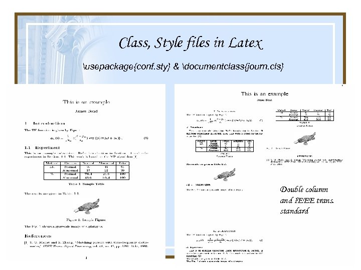 Class, Style files in Latex usepackage{conf. sty} & documentclass{journ. cls} Double column and IEEE