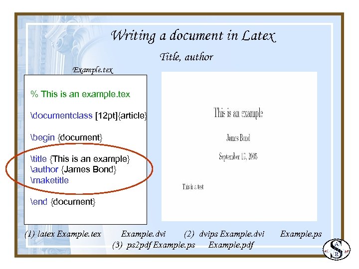 Writing a document in Latex Title, author Example. tex % This is an example.