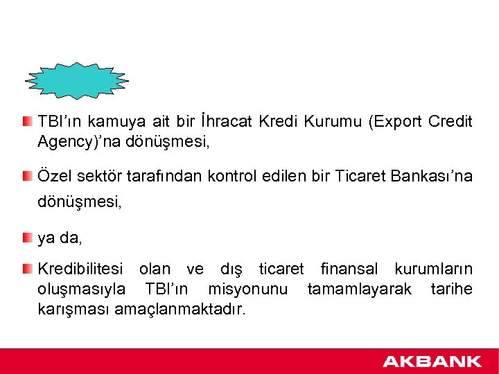 TBI’ın kamuya ait bir İhracat Kredi Kurumu (Export Credit Agency)’na dönüşmesi, Özel sektör tarafından