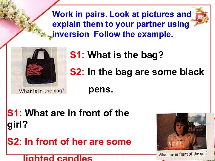 Work in pairs. Look at pictures and explain them to your partner using inversion