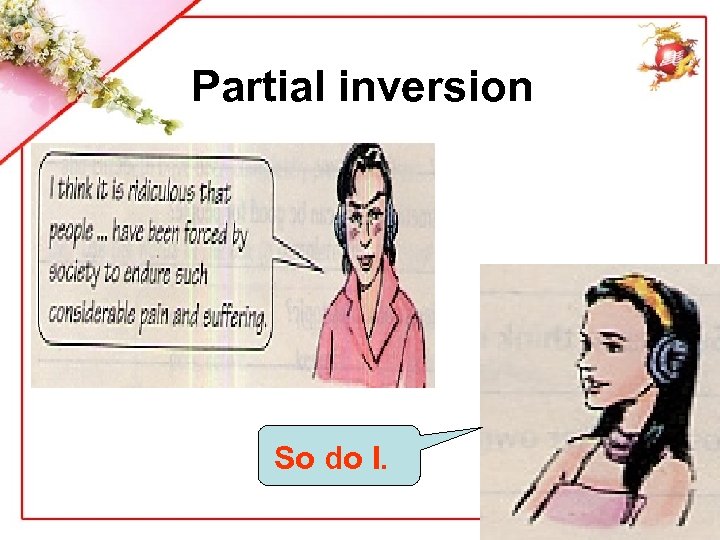 Partial inversion So do I. 