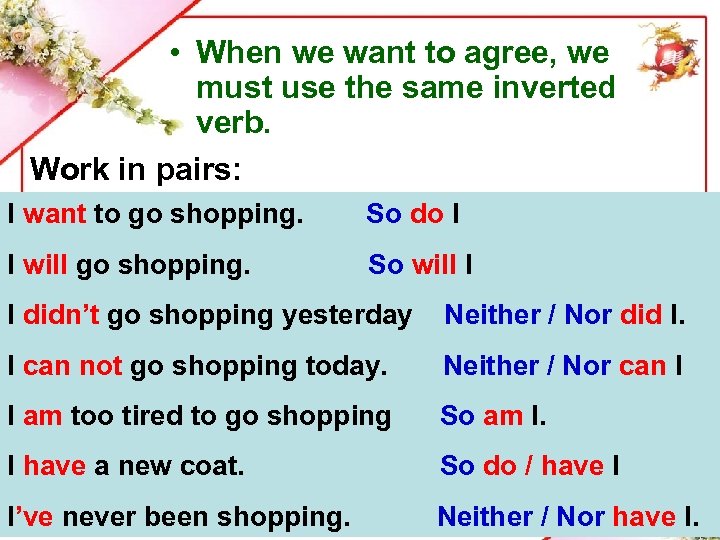  • When we want to agree, we must use the same inverted verb.