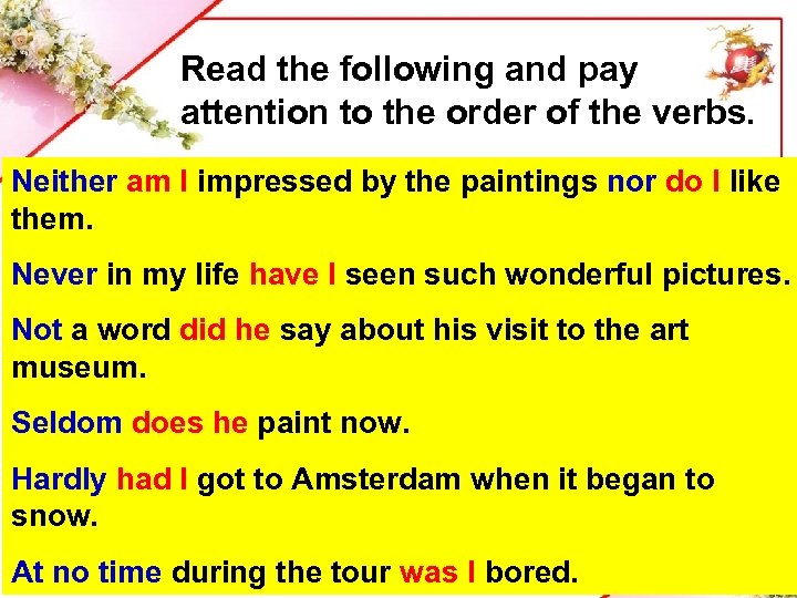 Read the following and pay attention to the order of the verbs. Neither am