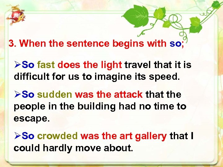 3. When the sentence begins with so; ØSo fast does the light travel that