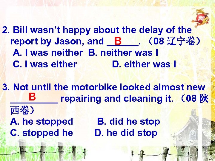 2. Bill wasn’t happy about the delay of the report by Jason, and ______.